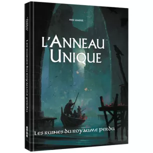 L'Anneau Unique - Les Ruines du Royaume Perdu