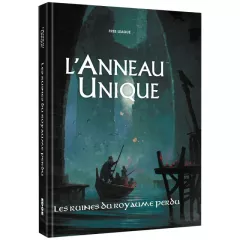 L'Anneau Unique - Les Ruines du Royaume Perdu L'Anneau Unique - Les Ruines du Royaume Perdu