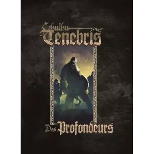 Cthulhu Tenebris - Des Profondeurs