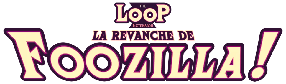 The Loop - La Revanche de Foozilla !
