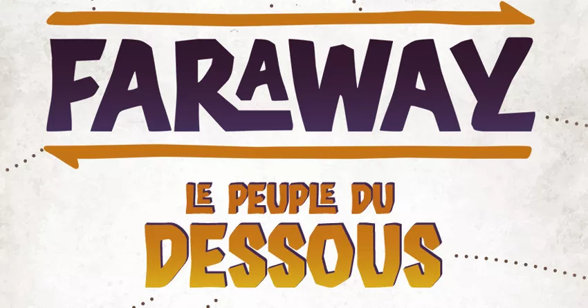 Faraway Le Peuple du Dessous